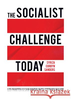 The Socialist Challenge Today: Syriza, Corbyn, Sanders Panitch, Leo 9781642591286