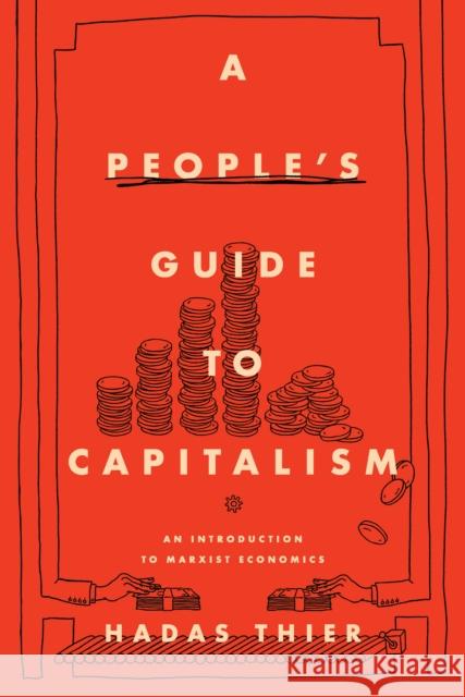 A People's Guide to Capitalism: An Introduction to Marxist Economics Hadas Thier 9781642591699
