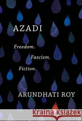 Azadi: Freedom. Fascism. Fiction. Roy, Arundhati 9781642592603