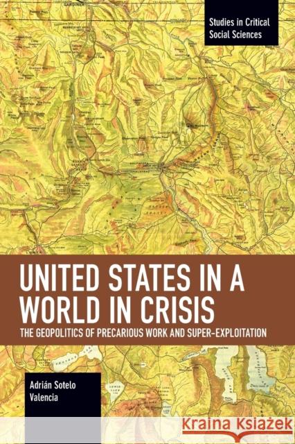 United States in a World in Crisis: The Geopolitics of Precarious Work and Super-Exploitation  9781642593693 Haymarket Books
