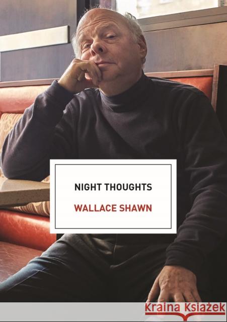 Night Thoughts: An Essay Shawn, Wallace 9781642593747