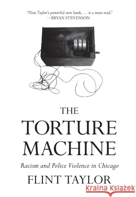 The Torture Machine: Racism and Police Violence in Chicago  9781642594690 Haymarket Books