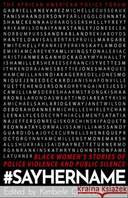 #SayHerName: Black Women's Stories of State Violence and Public Silence African American Policy Forum 9781642594942 Haymarket Books