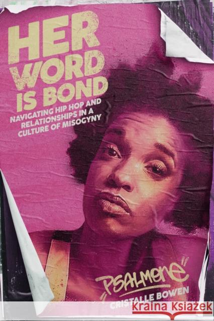 Her Word Is Bond: Navigating Hip Hop and Relationships in a Culture of Misogyny Cristalle 