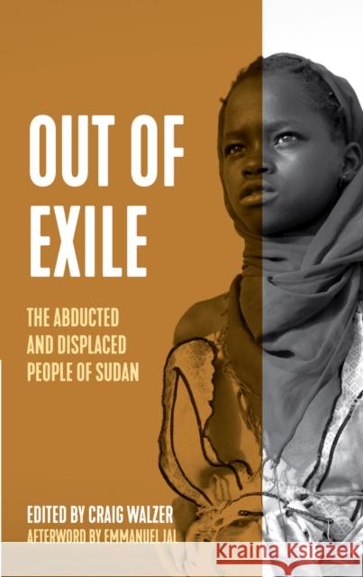 Out of Exile: Narratives from the Abducted and Displaced People of Sudan Craig Walzer 9781642595420 Haymarket Books