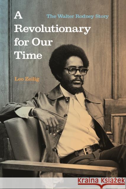 A Revolutionary for Our Time: The Walter Rodney Story Zeilig, Leo 9781642595819