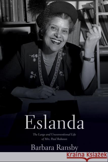 Eslanda: The Large and Unconventional Life of Mrs. Paul Robeson Ransby, Barbara 9781642595826