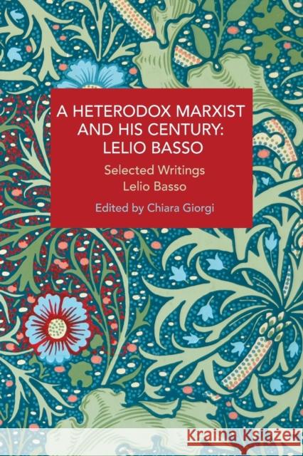 A Heterodox Marxist and His Century: Lelio Basso: Selected Writings  9781642595963 Haymarket Books