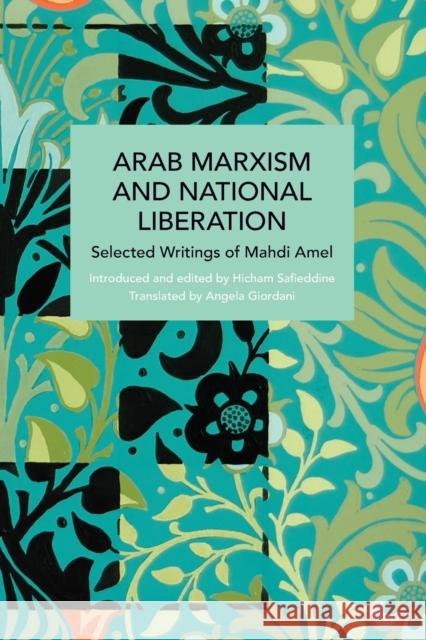 Arab Marxism and National Liberation: Selected Writings of Mahdi Amel Mahdi Amel 9781642596038