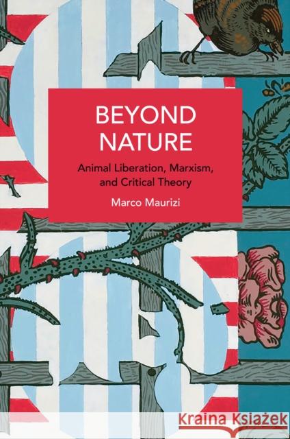 Beyond Nature: Animal Liberation, Marxism, and Critical Theory  9781642597813 Haymarket Books