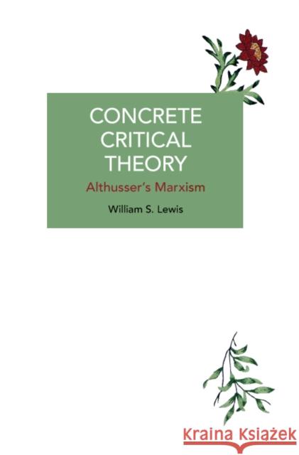 Concrete Critical Theory: Althusser's Marxism  9781642597899 Haymarket Books