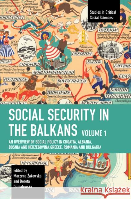 Social Security in the Balkans - Volume 1: An Overview of Social Policy in Croatia, Albania, Bosnia and Herzegovina, Greece, Romania and Bulgaria Żakowska, Marzena 9781642597950 Haymarket Books