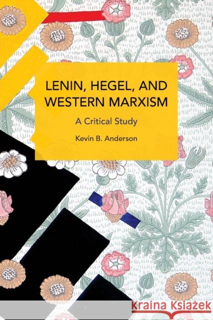 Lenin, Hegel, and Western Marxism: A Critical Study Kevin Anderson 9781642598223