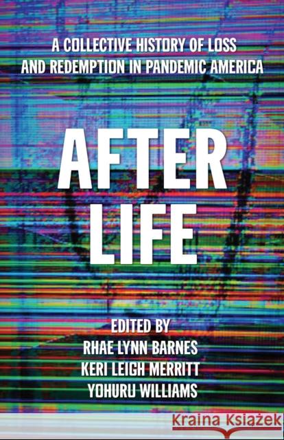 After Life: A Collective History of Loss and Redemption in Pandemic America Barnes, Rhae Lynn 9781642598292