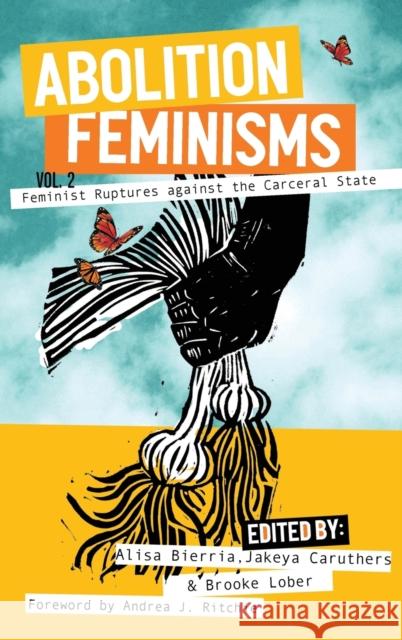 Abolition Feminisms Vol. 2: Feminist Ruptures Against the Carceral State Bierria, Alisa 9781642598896 Haymarket Books