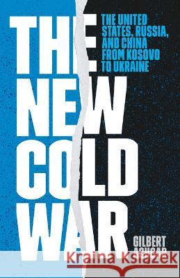 The New Cold War: The United States, Russia, and China from Kosovo to Ukraine Gilbert Achcar 9781642599107 Haymarket Books