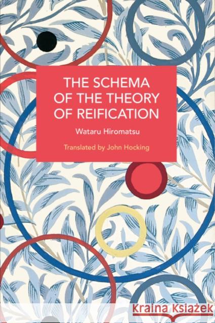 The Schema of the Theory of Reification Wataru Hiromatsu 9781642599237 Haymarket Books
