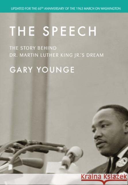 The Speech: The Story Behind Dr. Martin Luther King Jr.\'s Dream (Updated Edition) Gary Younge 9781642599602
