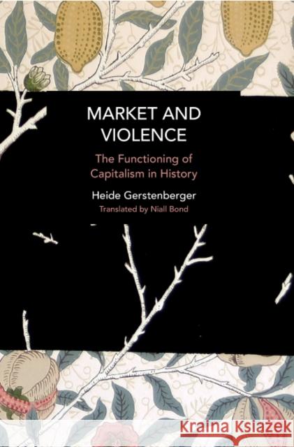 Market and Violence: Technology and Socio-economic Progress: Traps and Opportunities for the Future Heide Gerstenberger 9781642599909 Haymarket Books