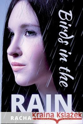 Birds in the Rain Rachael Mockalis 9781642611076 Story Share, Inc.