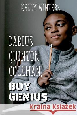 Darius Quinton Coleman, Boy Genius Kelly Winters 9781642611434 Story Share, Inc.