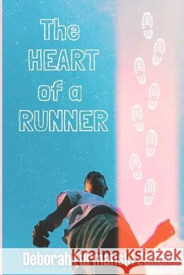The Heart of a Runner Deborah Furmanski-Zabek 9781642611946 Story Share, Inc.