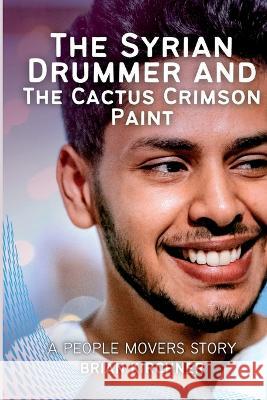 The Syrian Drummer and the Cactus Crimson Paint Brian Kirchner 9781642612097 Story Share, Inc.