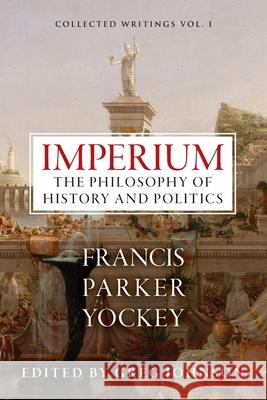 Imperium: The Philosophy of History and Politics Francis Parker Yockey Willis Carto Johnson 9781642640168 Centennial Edition Publishing