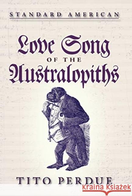 Love Song of the Australopiths Tito Perdue 9781642641455