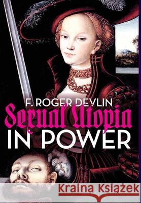 Sexual Utopia in Power F Roger Devlin 9781642641547 Ministry of Love