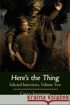 Here's the Thing: Selected Interviews, Volume 2 Greg Johnson 9781642641608