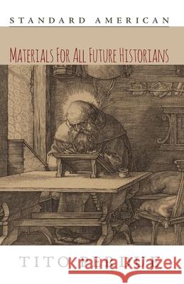 Materials for All Future Historians Tito Perdue 9781642641639