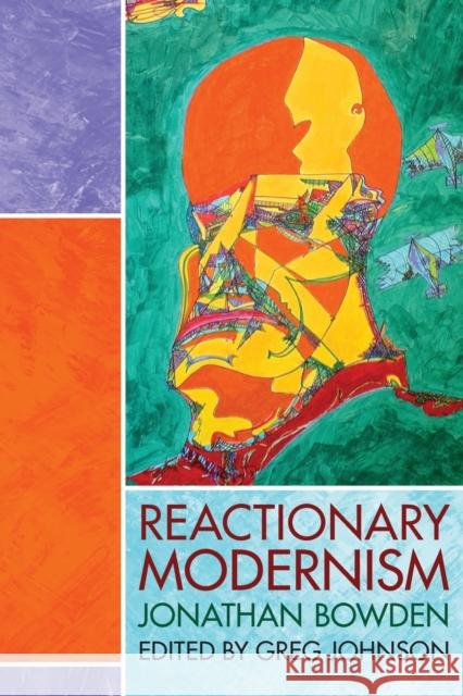 Reactionary Modernism Jonathan Bowden 9781642641677 Counter-Currents Publishing