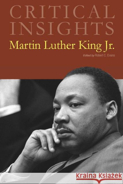 Critical Insights: Martin Luther King, Jr.: Print Purchase Includes Free Online Access Robert C. Evans 9781642650303 Salem Press