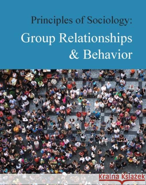 Principles of Sociology: Group Relationships & Behavior: Print Purchase Includes Free Online Access Salem Press 9781642651119