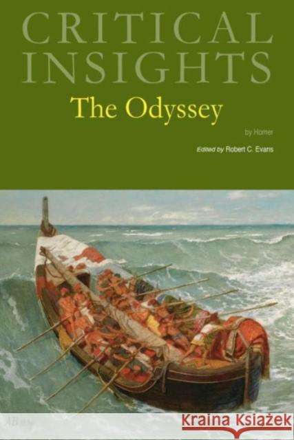 Critical Insights: The Odyssey: Print Purchase Includes Free Online Access Robert C. Evans 9781642652710