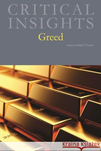 Critical Insights: Greed: Print Purchase Includes Free Online Access Robert C. Evans 9781642652772