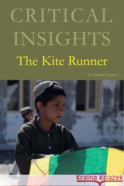 Critical Insights: The Kite Runner: Print Purchase Includes Free Online Access  9781642653779 Salem Press