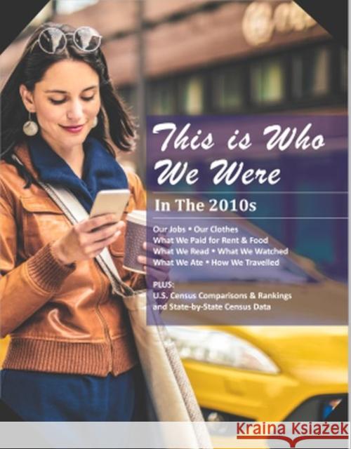 This Is Who We Were: In the 2010s: Print Purchase Includes Free Online Access Laura Mars 9781642654783 Grey House Publishing