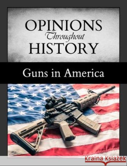 Opinions Throughout History: Guns in America: Print Purchase Includes Free Online Access Issit, Micah 9781642656534