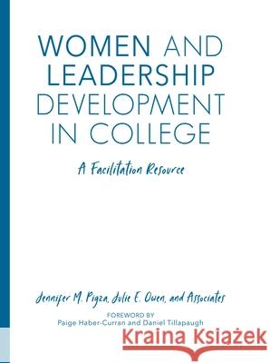 Women and Leadership Development in College: A Facilitation Resource Pigza, Jennifer M. 9781642670127 Stylus Publishing (VA)