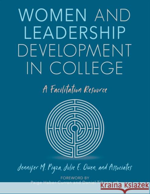 Women and Leadership Development in College: A Facilitation Resource Pigza, Jennifer M. 9781642670134 Stylus Publishing (VA)