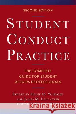 Student Conduct Practice: The Complete Guide for Student Affairs Professionals Diane M. Waryold James M. Lancaster William L. Kibler 9781642671056 Stylus Publishing (VA)