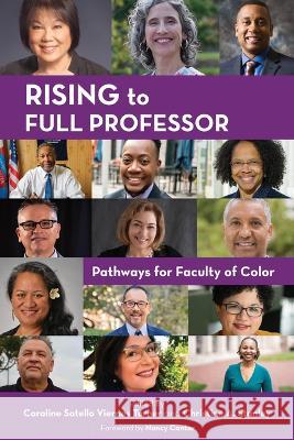 Rising to Full Professor: Pathways for Faculty of Color Caroline Sotello Viernes Turner Christine A. Stanley Nancy Cantor 9781642672374