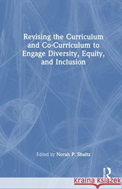 Revising the Curriculum and Co-Curriculum to Engage Diversity, Equity, and Inclusion  9781642674880 Stylus Publishing