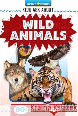 Active Minds: Kids Ask about Wild Animals Bendix Anderson Mike Maydak Diane Muldrow 9781642694345 Sequoia Children's Publishing