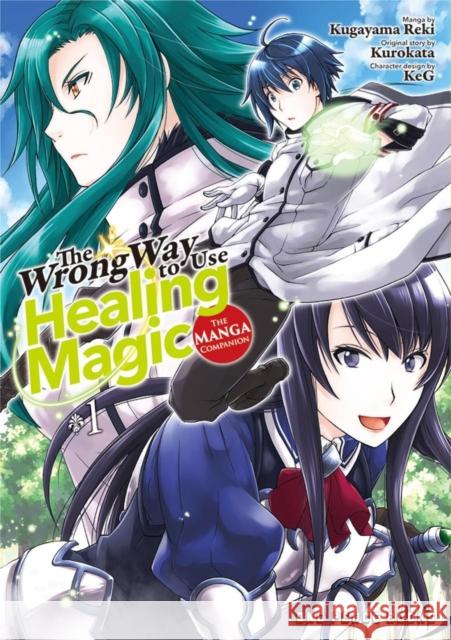 The Wrong Way to Use Healing Magic Volume 1: The Manga Companion Kurokata Kurokata Kugayama Reki 9781642731996 Social Club Books