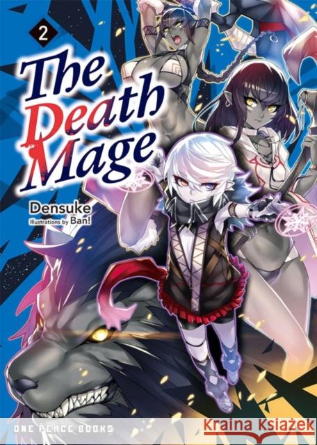 The Death Mage Volume 2 Densuke Densuke Ban! 9781642732436