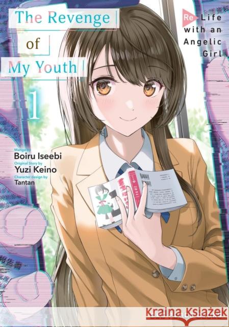 The Revenge of My Youth Volume 1: Re Life with an Angelic Girl Boiru Iseebi Yuzi Keino Tantan Tantan 9781642733815 Social Club Books