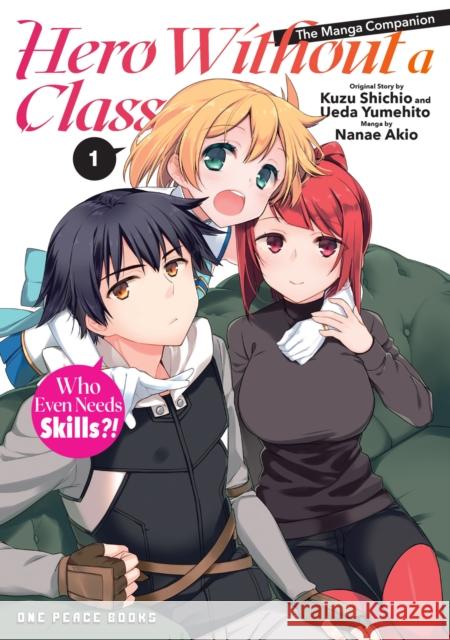 Hero Without a Class Volume 1: The Manga Companion: Who Even Needs Skills?! Akio Nanae 9781642733822 Social Club Books